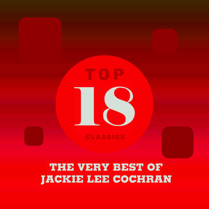 Top 18 Classics - The Very Best of Jackie Lee Cochran