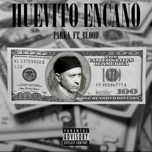 huevito encano (feat. blood) [Explicit]