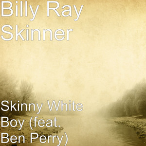 Skinny White Boy (feat. Ben Perry)