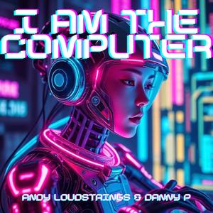 I Am The Computer