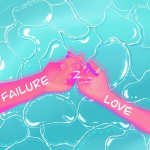 FAILURE 2 LOVE (Explicit)