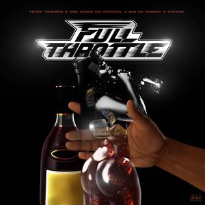 Full Throttle (feat. Truff Towers, Red Dawg Da Official 1, Big De' Omega & FuFool) [Explicit]