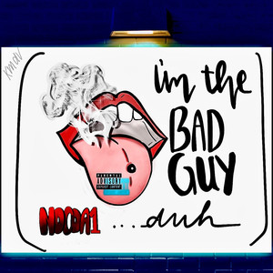 I'M THE BAD GUY (Explicit)