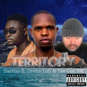 Territory (feat. Bartho-E & Tee Cee GH) (Explicit)