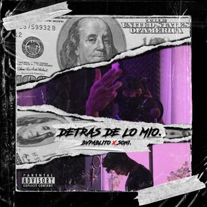 Detras de lo mio (feat. sonisad) [Explicit]