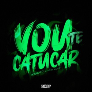 VOU TE CATUCAR (Explicit)