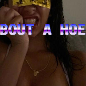 Bout a Hoe (Explicit)