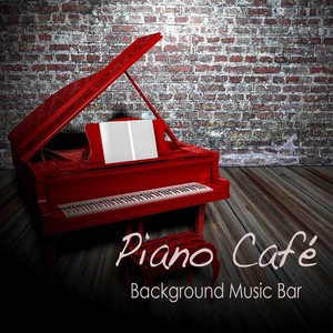 Piano Café: Background Music Bar, Relaxing Piano Music Café, Cocktails and Drinks, Soft Music and Easy Listening Instrumental Bar Songs