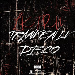TRANKEN LV DISCO (feat. Doac EL DON & LKTRN) (Explicit)