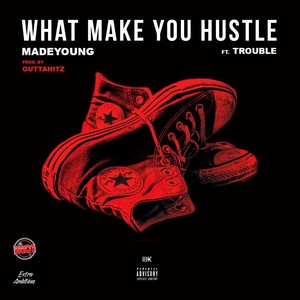 What Make You Hustle (feat. Trouble) [Explicit]