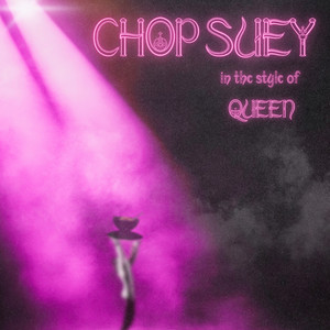 Chop Suey! (In the style of Queen)