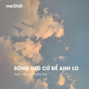 meChill - Sóng Gió Cứ Để Anh Lo (Lofi)