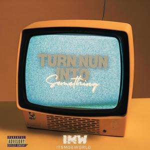 Turn Nun Into Something (Explicit)