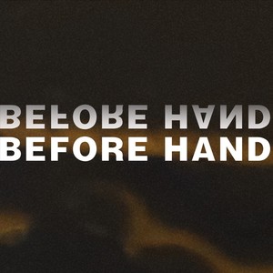 BEFORE HAND