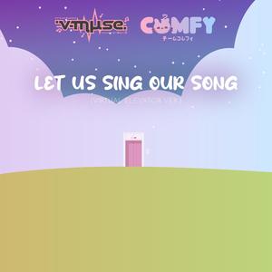 Let Us Sing Our Song (On the Virtual Elevator Ver.)