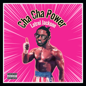 Cha Cha Power (Explicit)