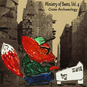 Ministry of Beets, Vol. 4: Crate Archaeology