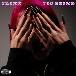 Too Blind (Explicit)