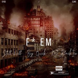 F EM (feat. Still-Will & Big Quick) (Explicit)