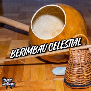 Berimbau Celestial (Explicit)