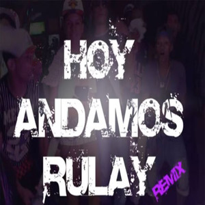 Hoy Andamos Rulay Remix