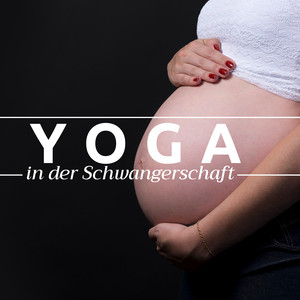 Yoga in der Schwangerschaft - Hintergrundmusik für die Arbeit