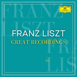 Franz Liszt: Great Recordings