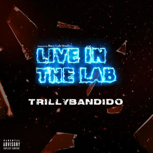 Live in The Lab (feat. TrillyBandido) (Explicit)