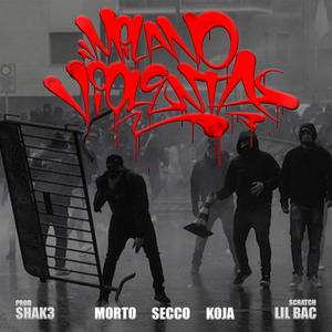 MILANO VIOLENTA (feat. SECCO, KOJA & LIL BAC) [Explicit]