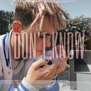 I Don't Know (Explicit)