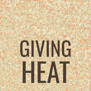 Giving Heat