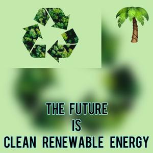 The Future is Clean Renewable Energy