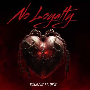 No Loyalty (feat. QR'N)