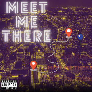 MEET ME THERE (Explicit)