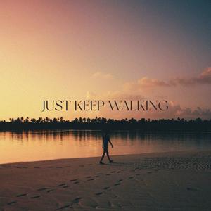 Just Keep Walking