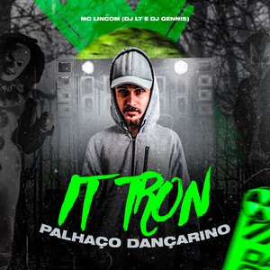 It Tron Palhaço Dançarino (Explicit)