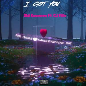 I Got You (feat. CJ Mills) (Explicit)