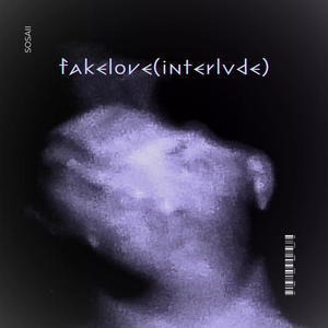 FAKELOVE (interlude) [Explicit]