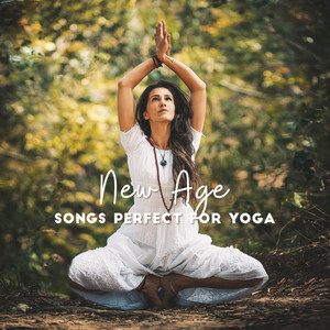 New Age Songs Perfect for Yoga: Deep Yoga Contemplation, Inner Focus and Balance, Body & Mind Relaxation