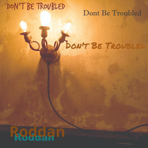Dont Be Troubled (Remaster)