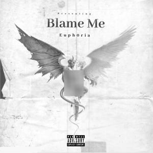 Blame Me (Explicit)