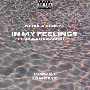In My Feelings (feat. Jazlen Escobar) (Explicit)