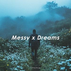 Messy x Dreams (Explicit)