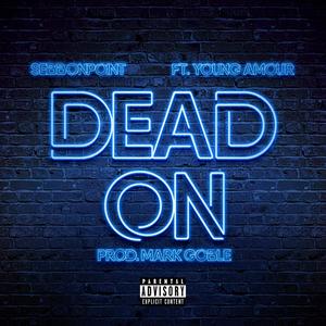 Dead On (feat. Young Amour) [Explicit]