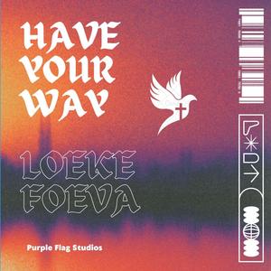 Have Your Way (feat. Foeva)