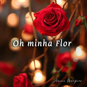 Oh Minha Flor