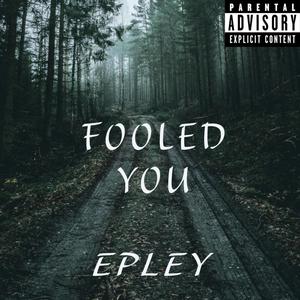 Fooled You (feat. Epley) [Explicit]