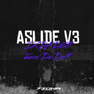 Montagem Aslide V3 (feat. DJ IX DA DZ7 & DJ JUNIOR DA DZ7|Explicit)
