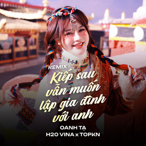 Kiếp Sau Vẫn Muốn Lập Gia Đình Với Anh (Remix)