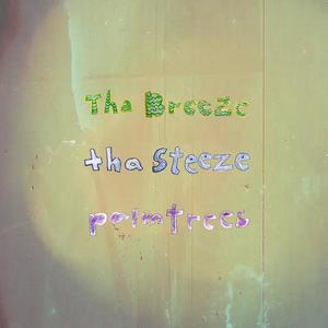 Tha Breeze, Tha Steeze, & Palm Trees (Explicit)